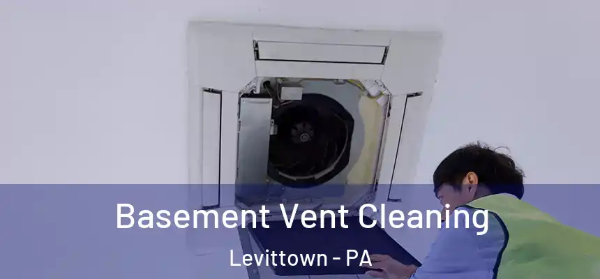  Basement Vent Cleaning Levittown - PA