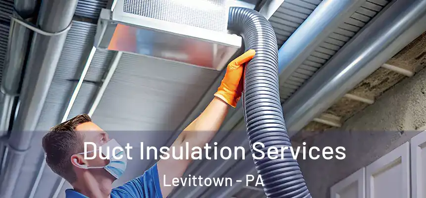  Duct Insulation Services Levittown - PA