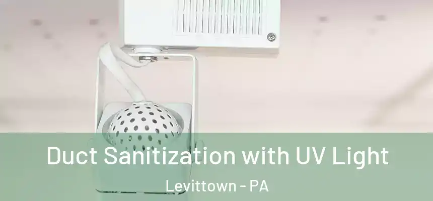  Duct Sanitization with UV Light Levittown - PA