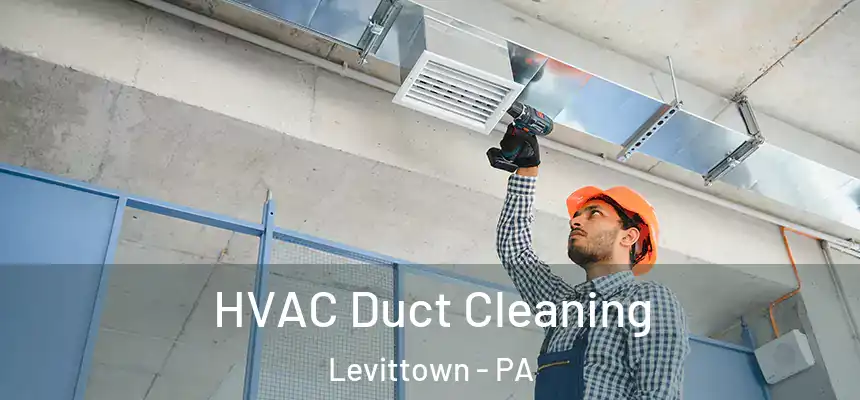  HVAC Duct Cleaning Levittown - PA