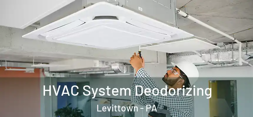  HVAC System Deodorizing Levittown - PA